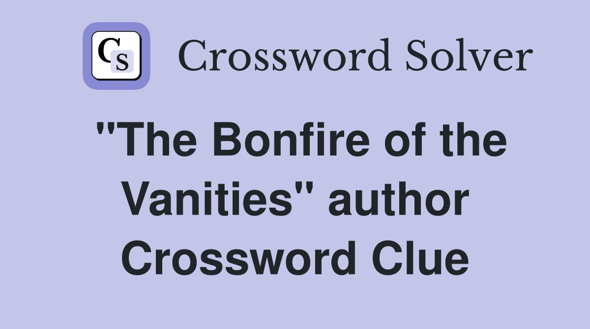 "The Bonfire of the Vanities" author Crossword Clue