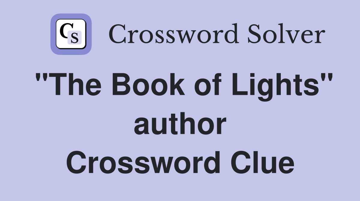 "The Book of Lights" author Crossword Clue