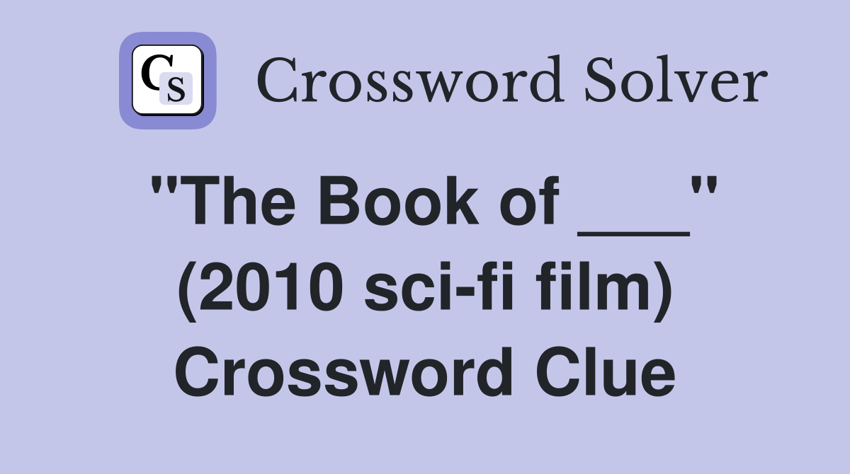 "The Book of ___" (2010 sci-fi film) Crossword Clue