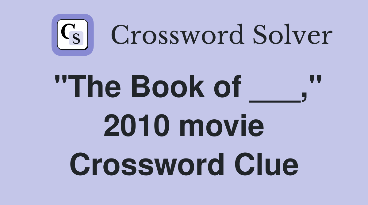 "The Book of ___," 2010 movie Crossword Clue
