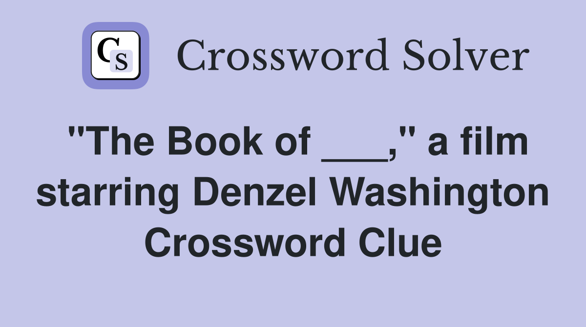 "The Book of ___," a film starring Denzel Washington Crossword Clue