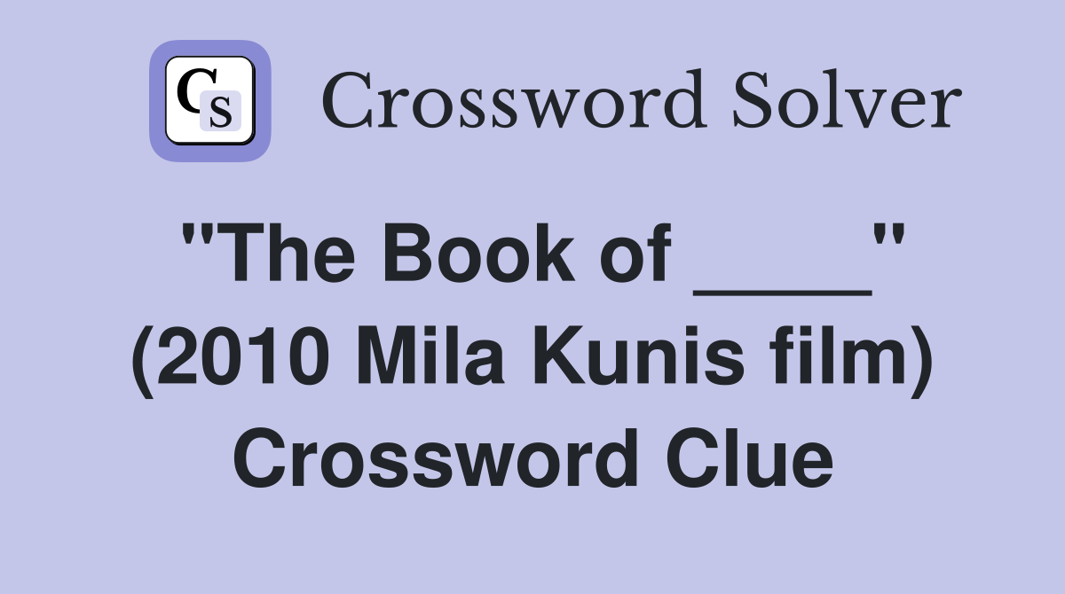 "The Book of ____" (2010 Mila Kunis film) Crossword Clue