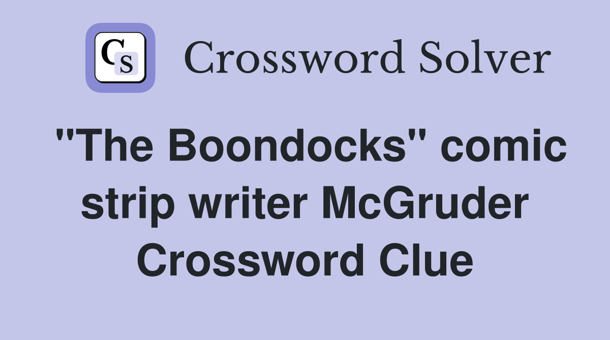 "The Boondocks" comic strip writer McGruder Crossword Clue