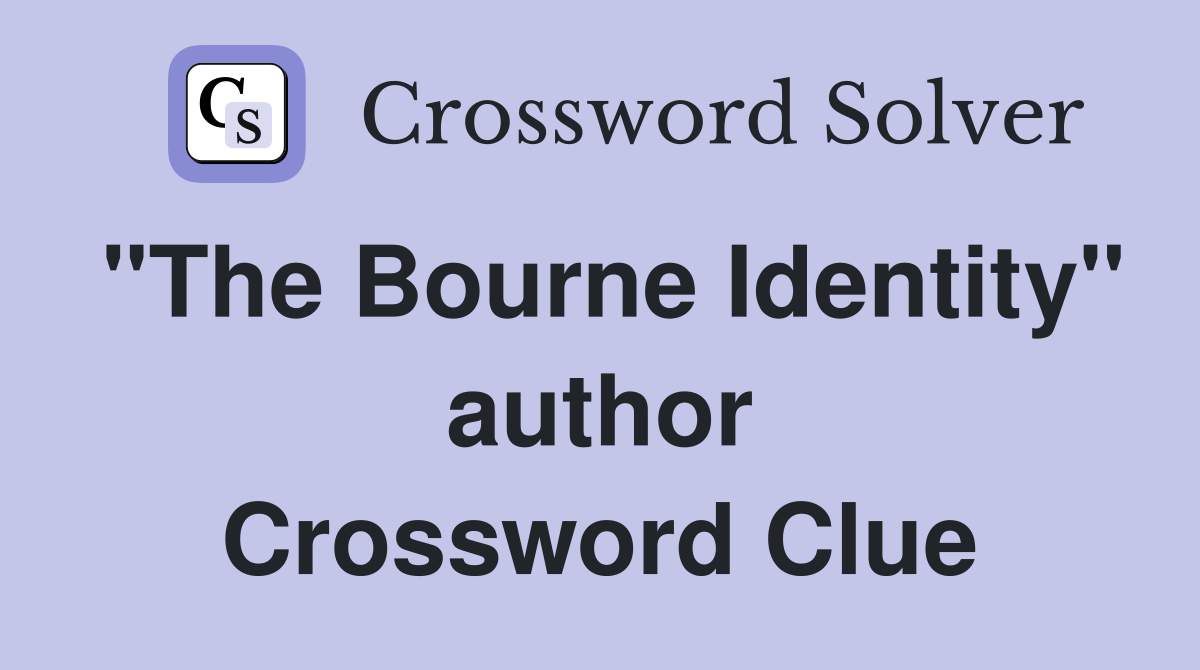 "The Bourne Identity" author Crossword Clue