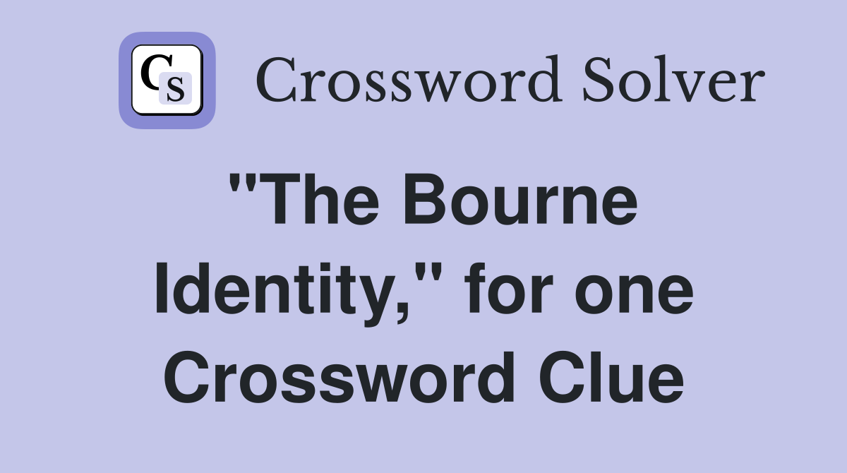 "The Bourne Identity," for one Crossword Clue