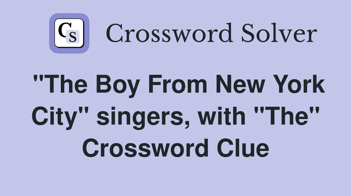 "The Boy From New York City" singers, with "The" Crossword Clue