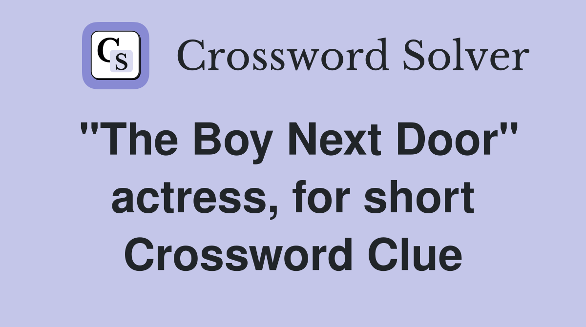 "The Boy Next Door" actress, for short Crossword Clue