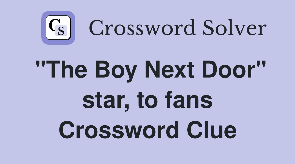 "The Boy Next Door" star, to fans Crossword Clue