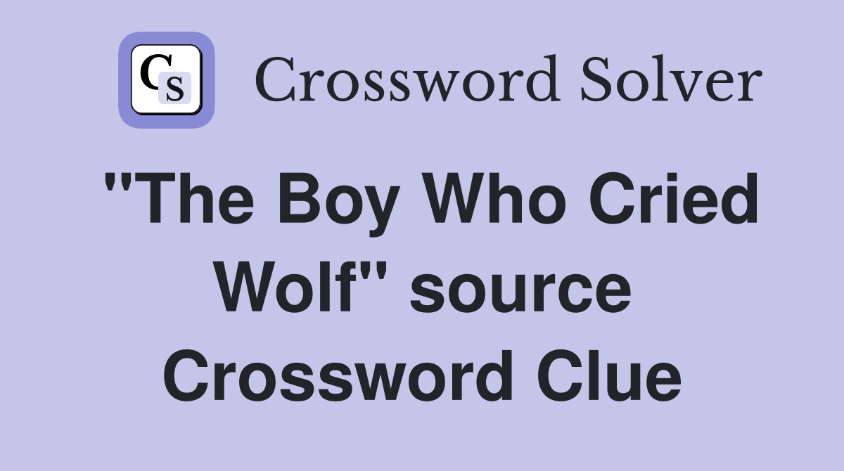 "The Boy Who Cried Wolf" source Crossword Clue