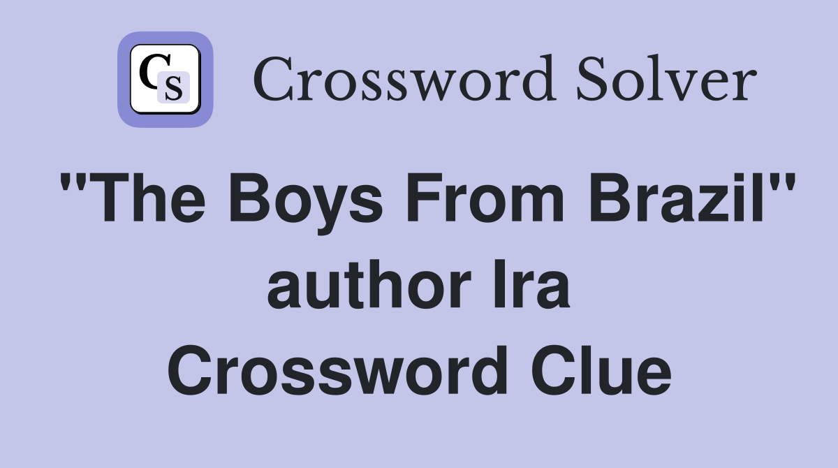 "The Boys From Brazil" author Ira Crossword Clue