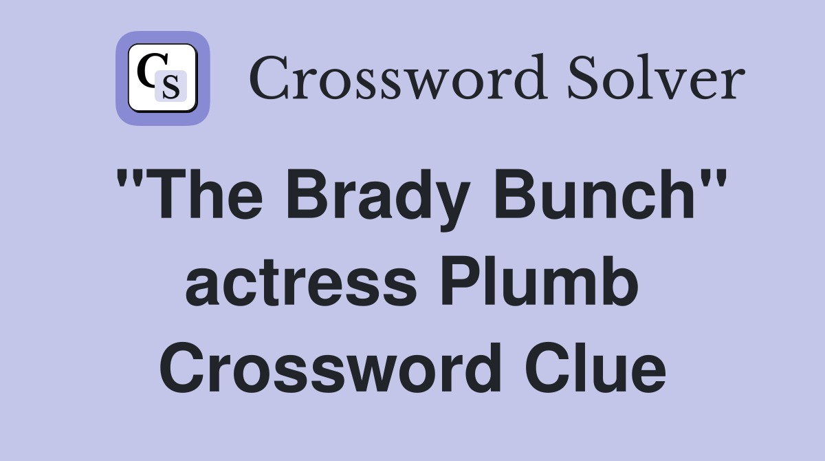 "The Brady Bunch" actress Plumb Crossword Clue