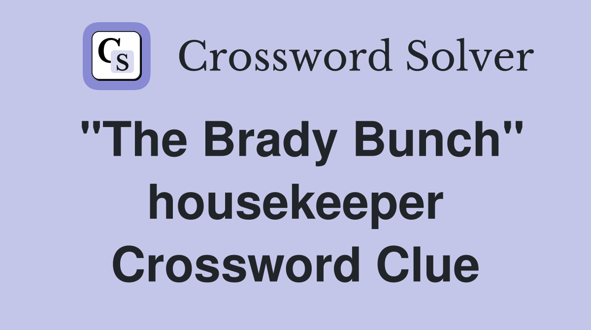 "The Brady Bunch" housekeeper Crossword Clue