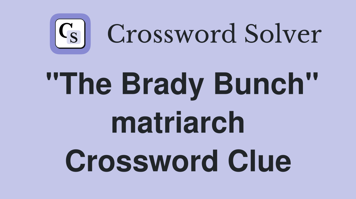 "The Brady Bunch" matriarch Crossword Clue