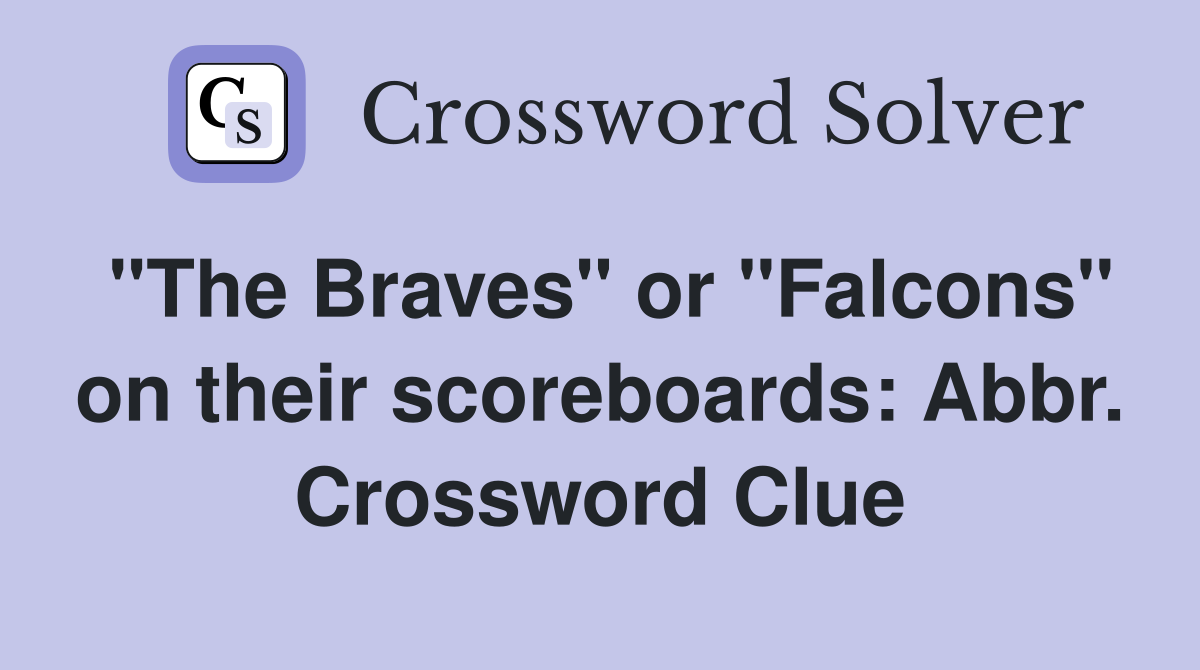 "The Braves" or "Falcons" on their scoreboards: Abbr. Crossword Clue
