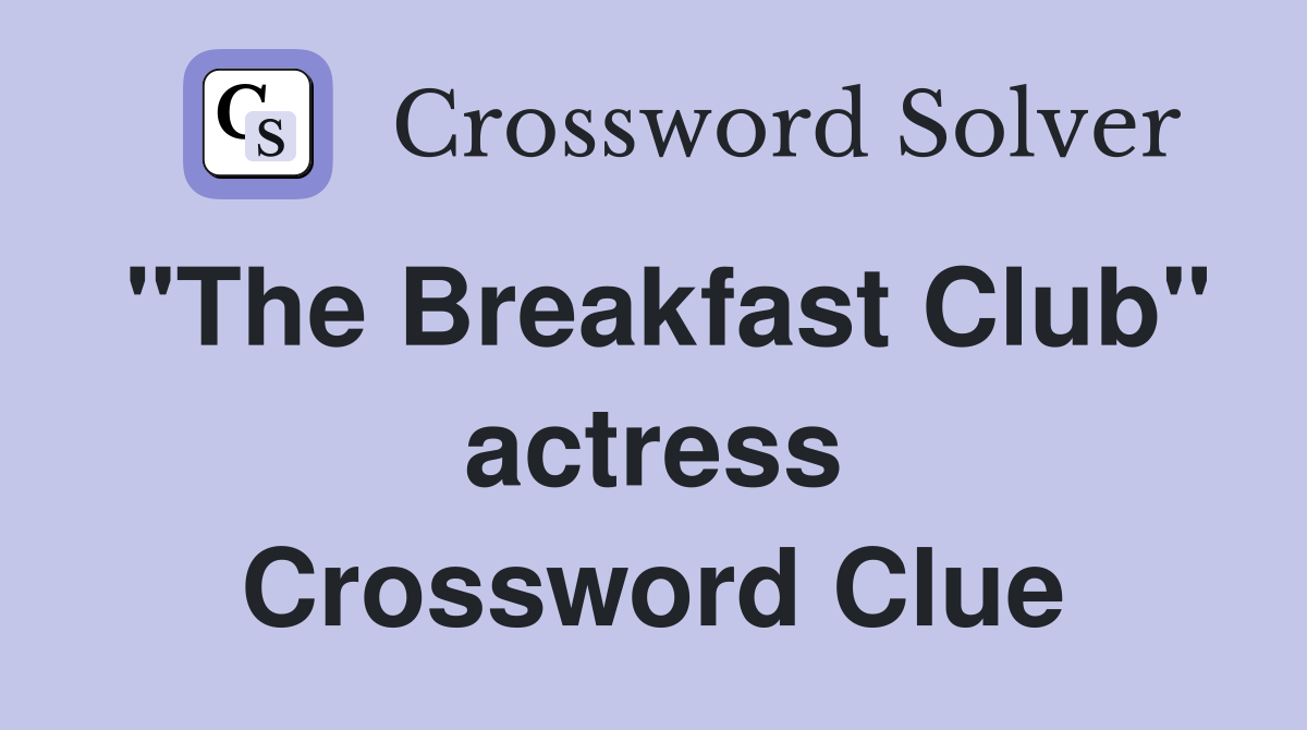 "The Breakfast Club" actress Crossword Clue