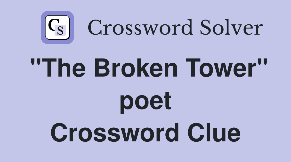 "The Broken Tower" poet Crossword Clue