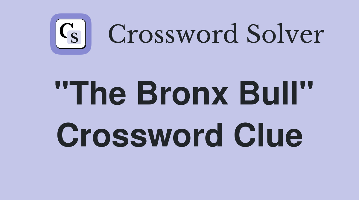 "The Bronx Bull" Crossword Clue