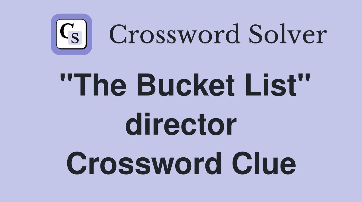 "The Bucket List" director Crossword Clue