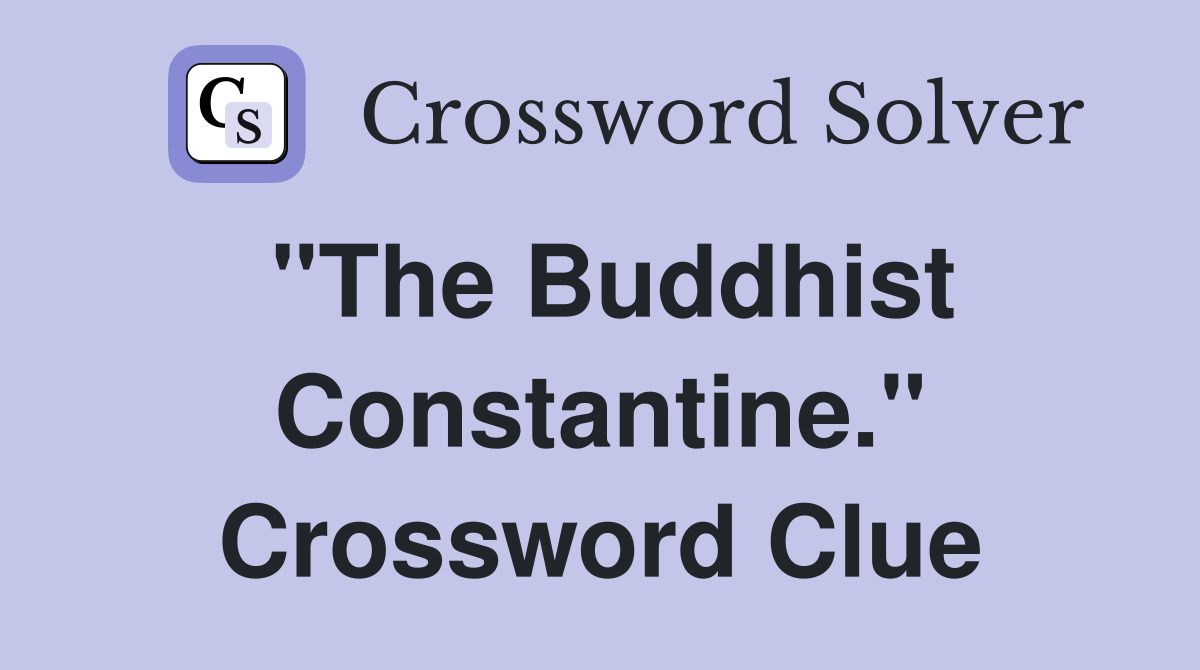 "The Buddhist Constantine." Crossword Clue