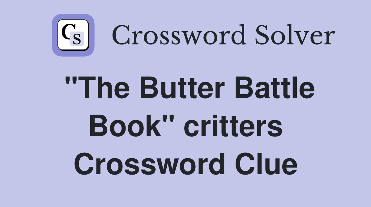 "The Butter Battle Book" critters Crossword Clue
