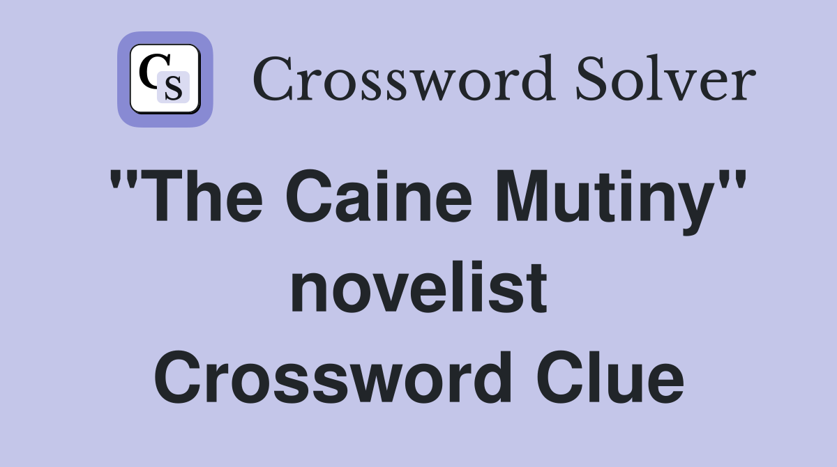 "The Caine Mutiny" novelist Crossword Clue