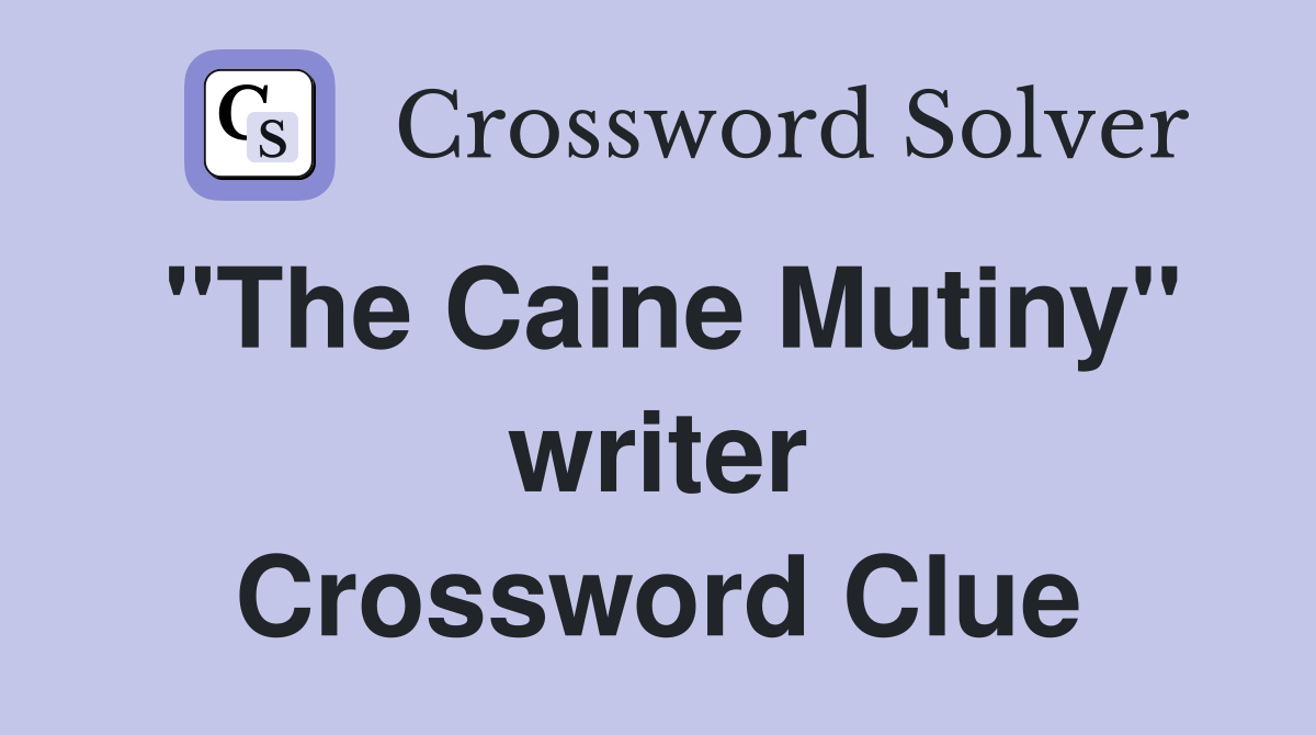 "The Caine Mutiny" writer Crossword Clue