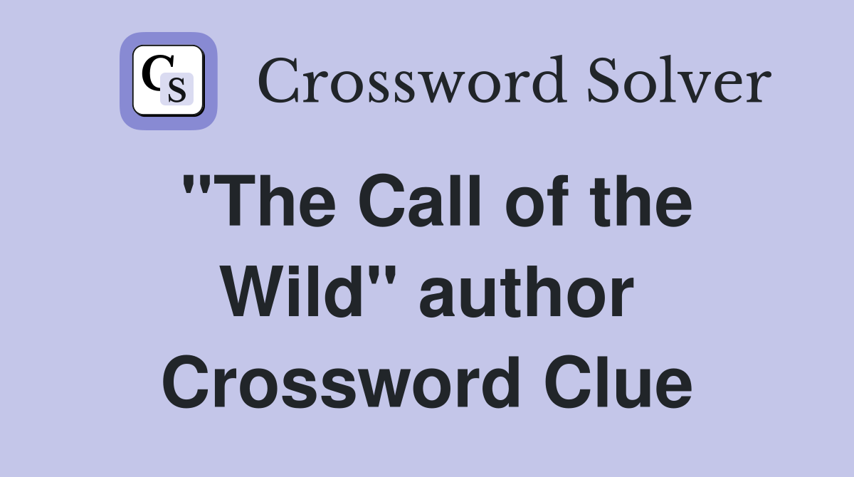 "The Call of the Wild" author Crossword Clue