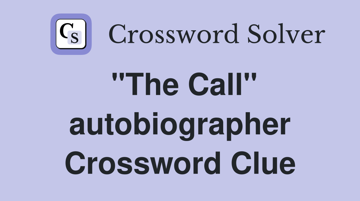 "The Call" autobiographer Crossword Clue