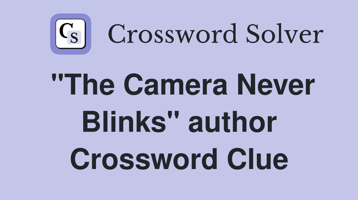 "The Camera Never Blinks" author Crossword Clue