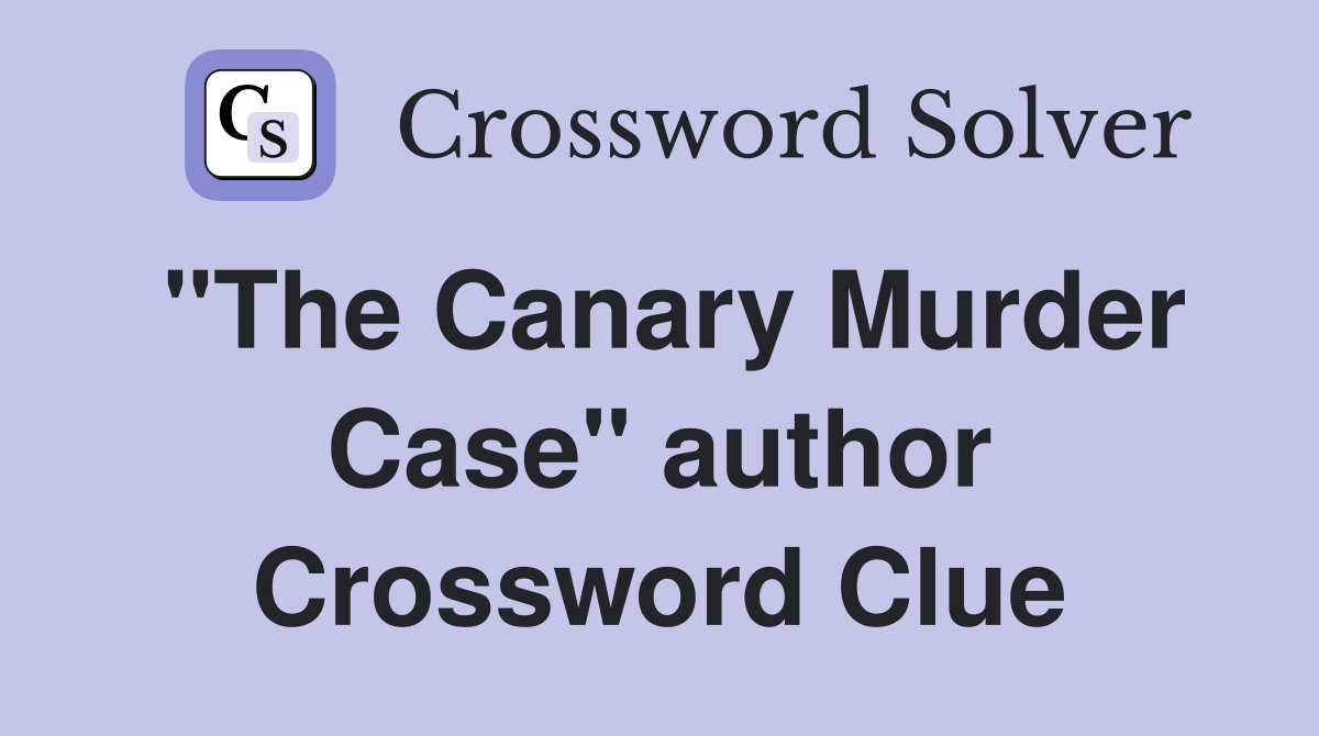 "The Canary Murder Case" author Crossword Clue