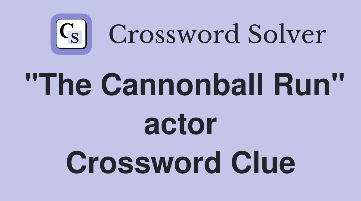 "The Cannonball Run" actor Crossword Clue