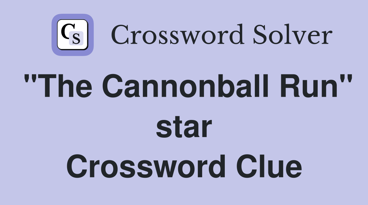 "The Cannonball Run" star Crossword Clue