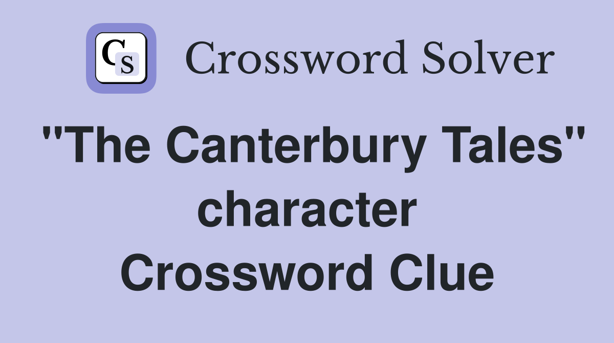 "The Canterbury Tales" character Crossword Clue