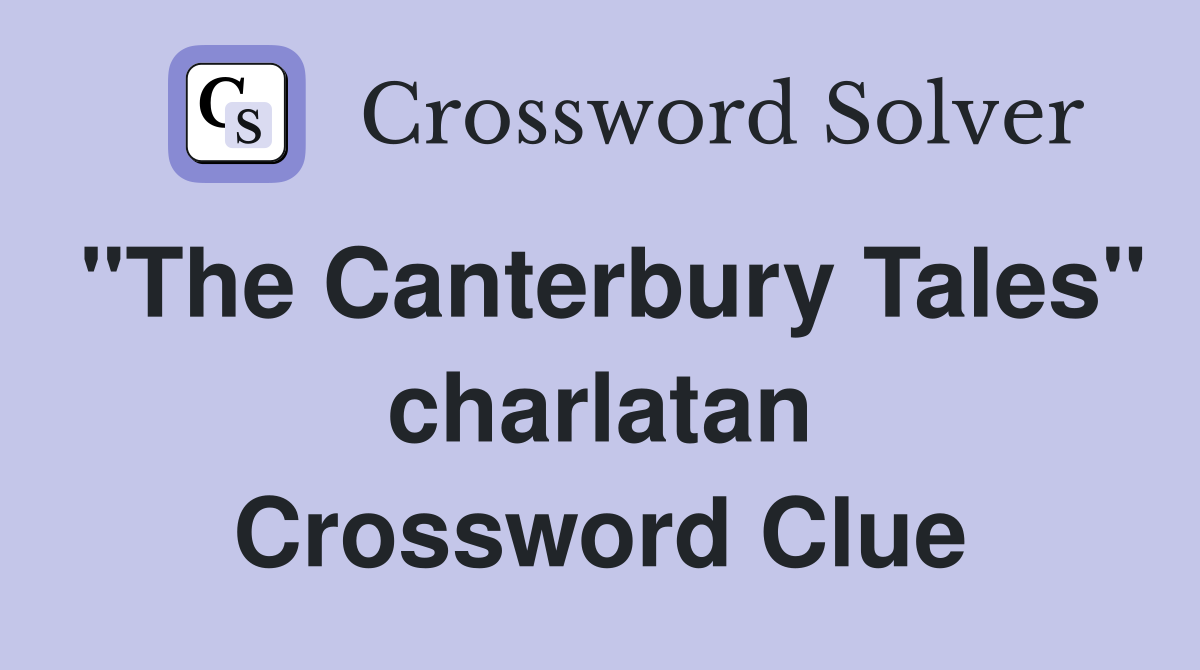"The Canterbury Tales" charlatan Crossword Clue