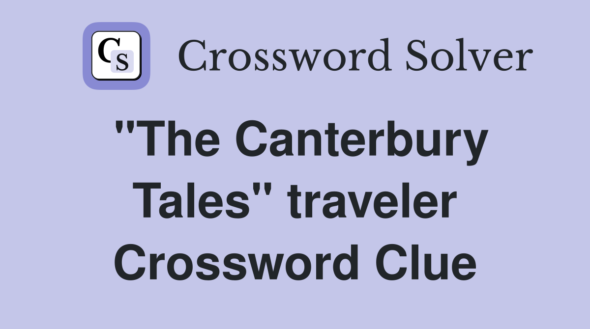 "The Canterbury Tales" traveler Crossword Clue