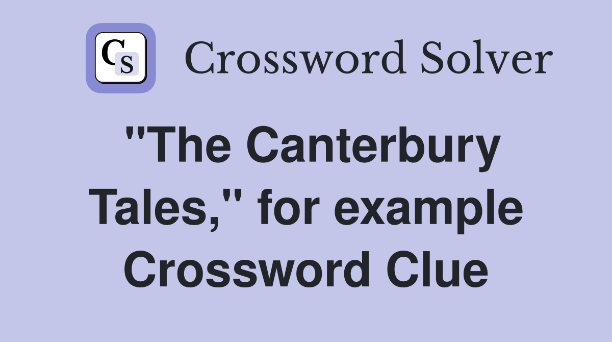 "The Canterbury Tales," for example Crossword Clue