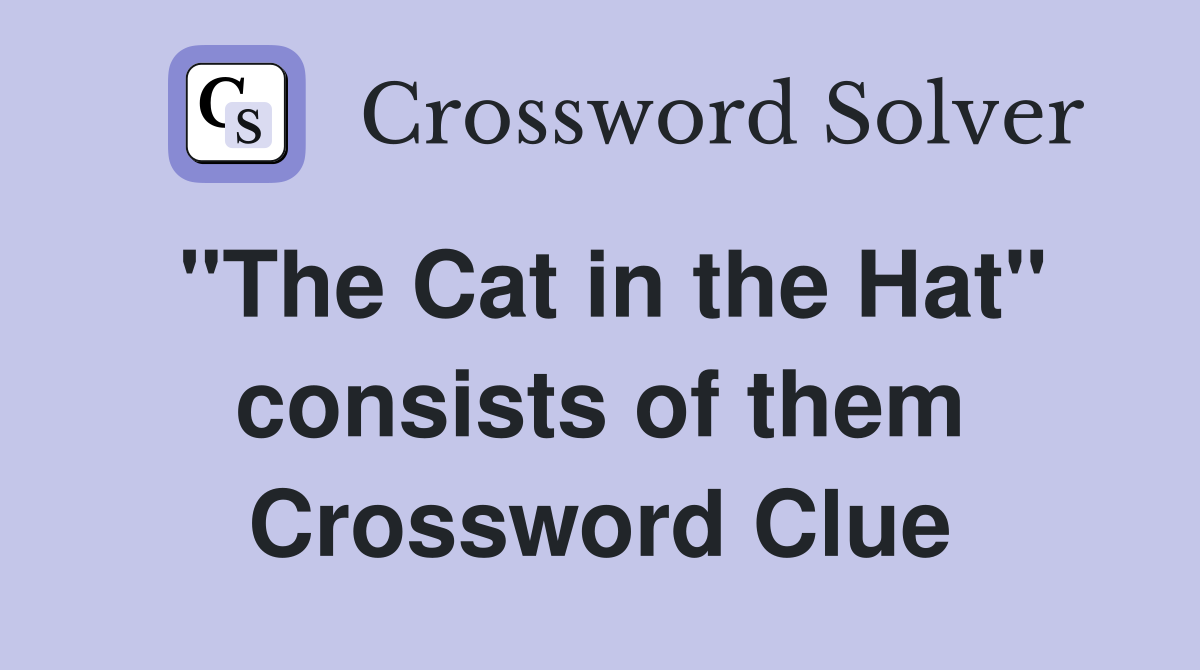 "The Cat in the Hat" consists of them Crossword Clue