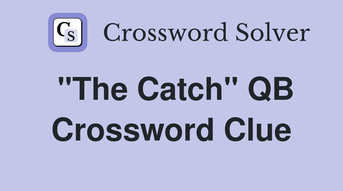 "The Catch" QB Crossword Clue