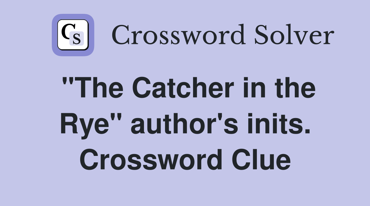 "The Catcher in the Rye" author's inits. Crossword Clue