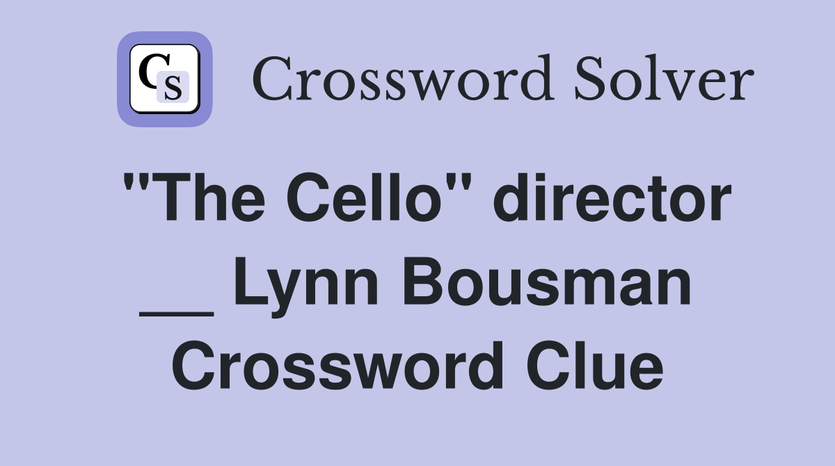 "The Cello" director __ Lynn Bousman Crossword Clue