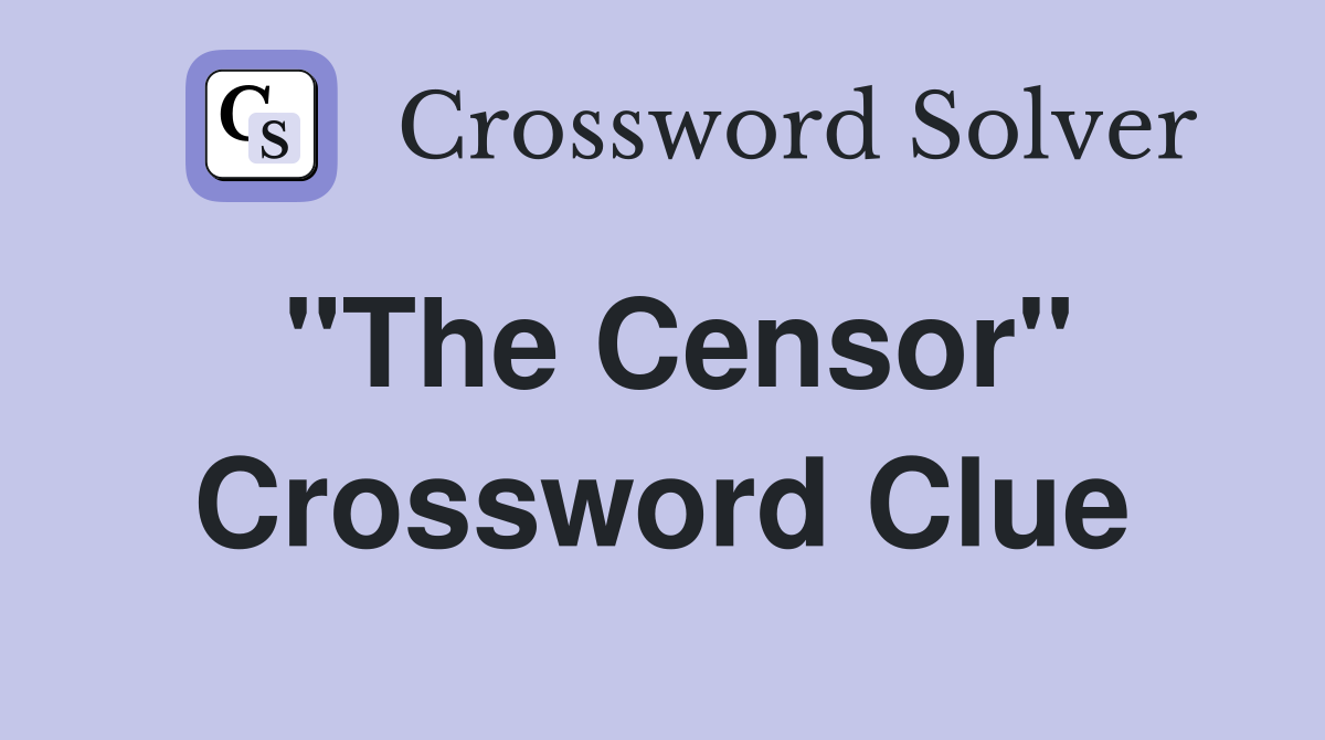 "The Censor" Crossword Clue