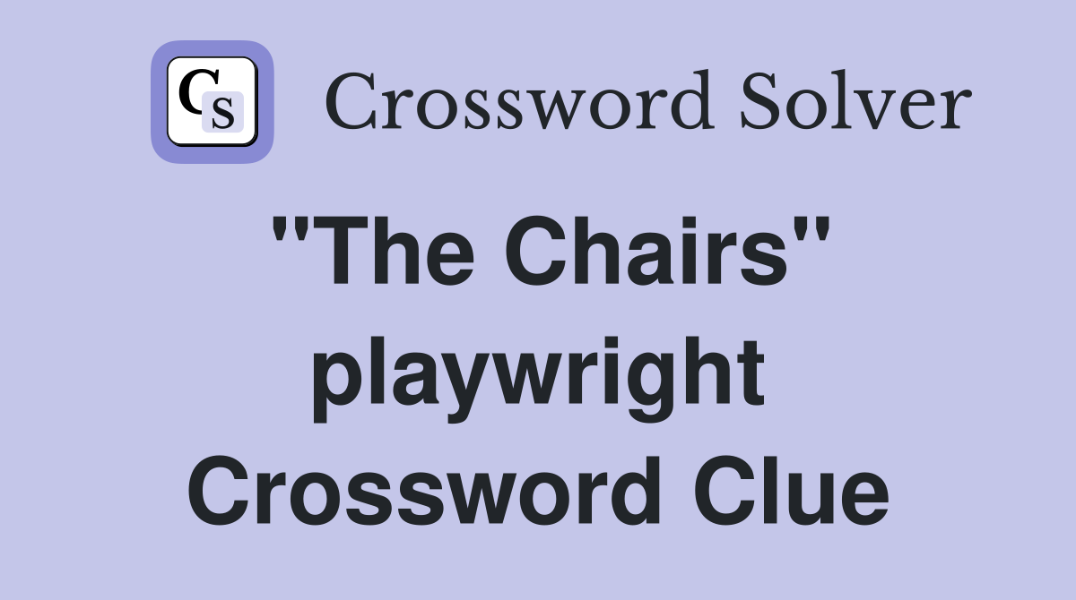 "The Chairs" playwright Crossword Clue