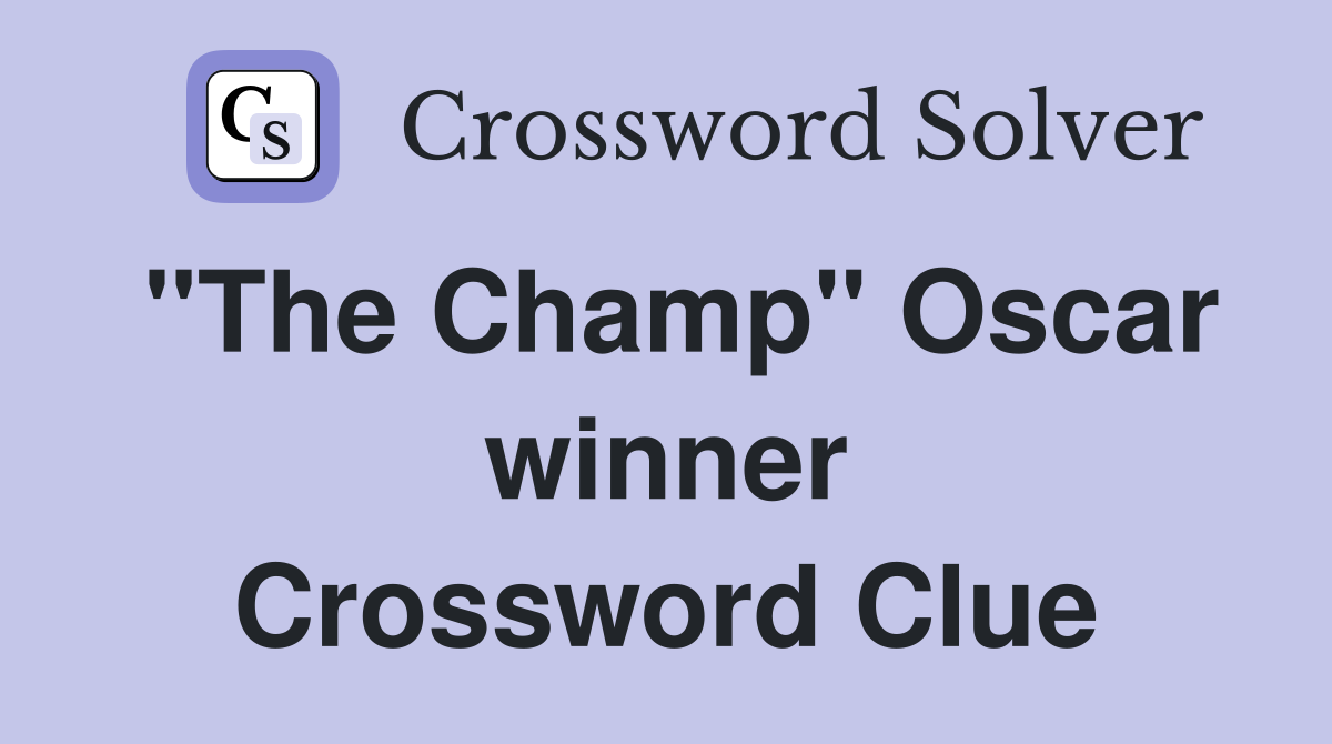 "The Champ" Oscar winner Crossword Clue