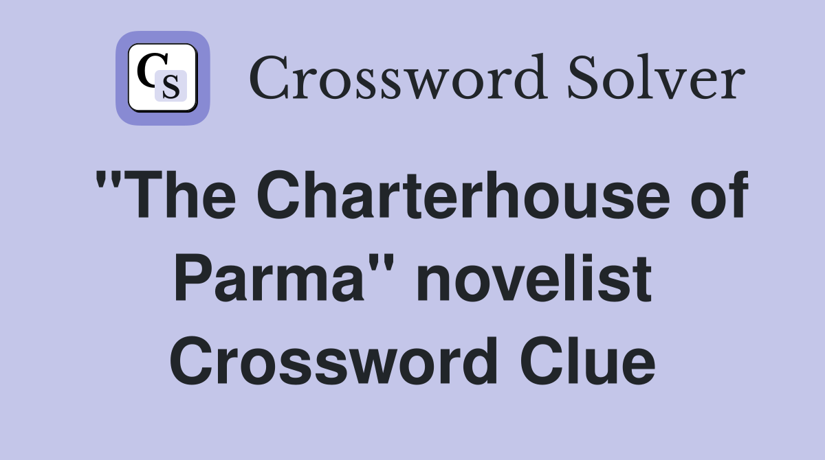 "The Charterhouse of Parma" novelist Crossword Clue