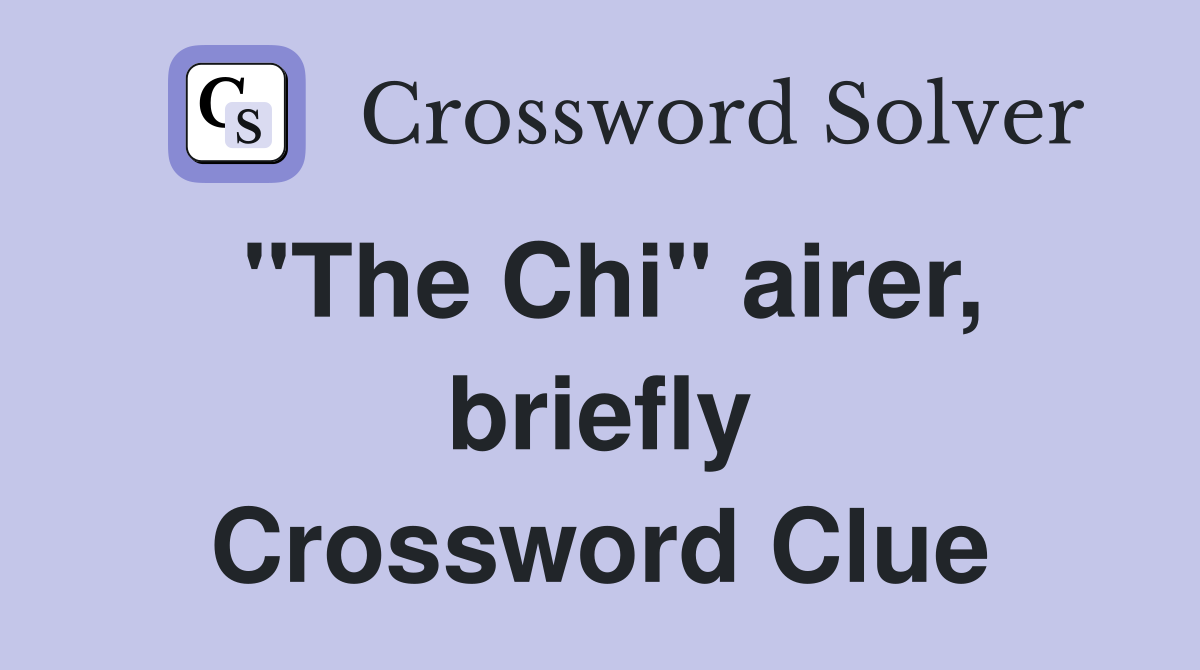"The Chi" airer, briefly Crossword Clue