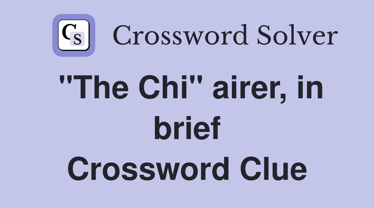 "The Chi" airer, in brief Crossword Clue
