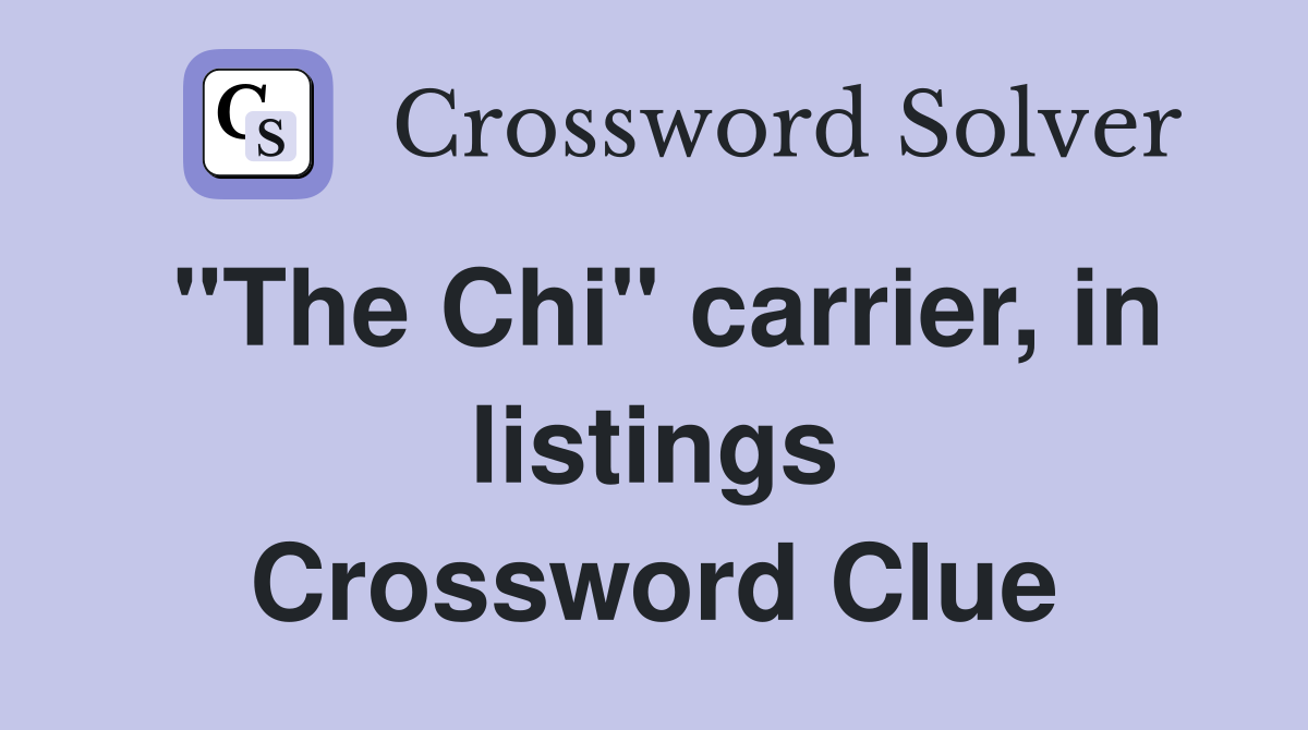 "The Chi" carrier, in listings Crossword Clue