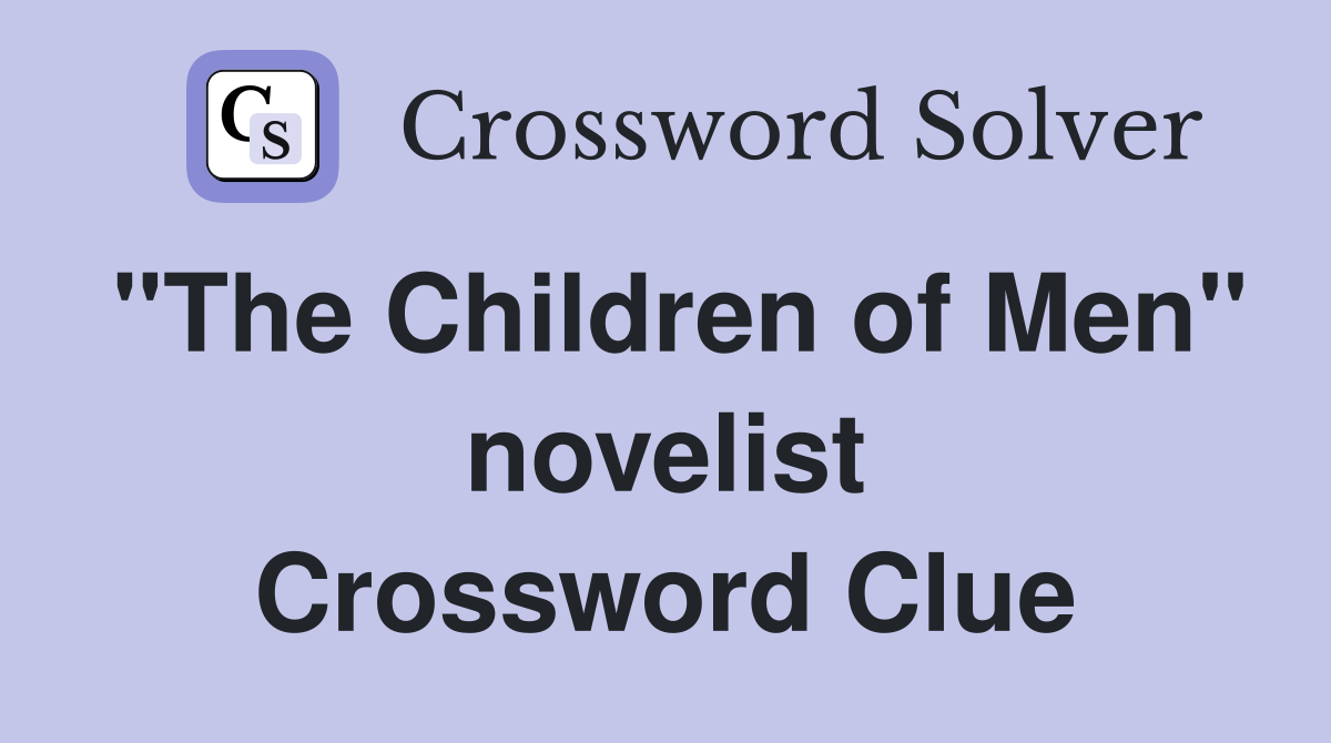 "The Children of Men" novelist Crossword Clue