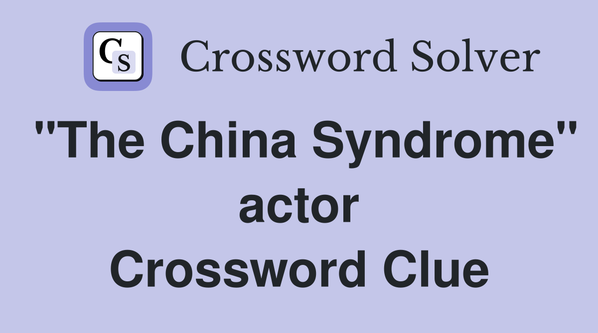 "The China Syndrome" actor Crossword Clue