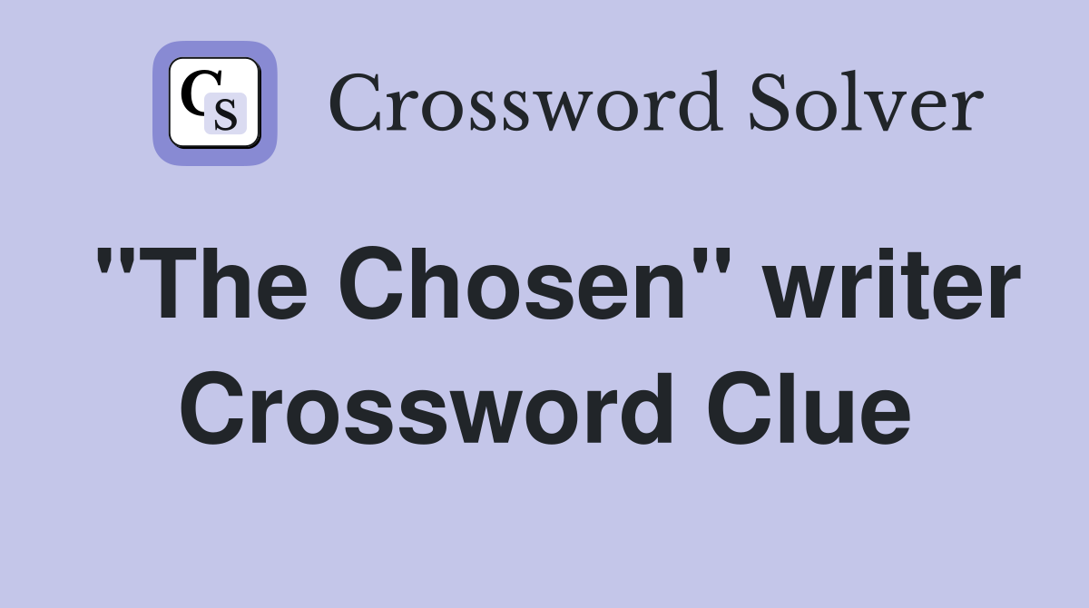 "The Chosen" writer Crossword Clue